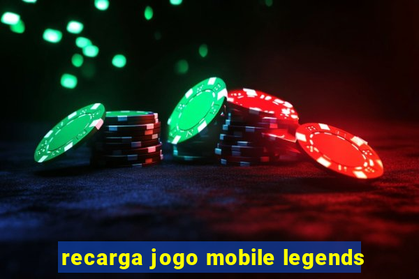 recarga jogo mobile legends